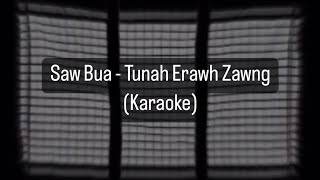Saw Bua - Tunah Erawh Zawng Karaoke