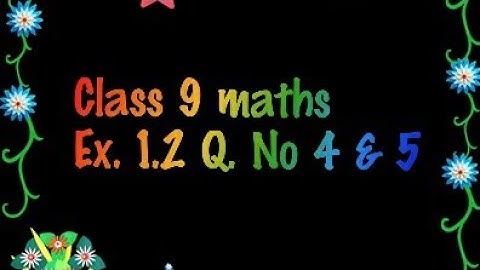 Class 9 maths/Ex. 1.2 Q. No 4 &5