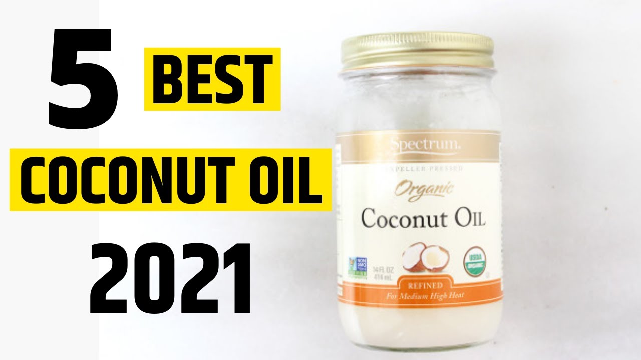 5 Best Coconut Oils for Skin & Hair in 2021 - Best Coconut Oil for Hair in 2021