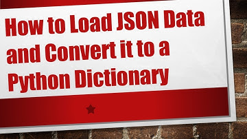 How to Load JSON Data and Convert it to a Python Dictionary