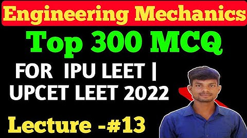 UPCET LEET Mechanics MCQ | IPU LEET Mechanics MCQ | Engineering mechanics objective types questions