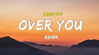 Asher - Over You ( Lyrics )