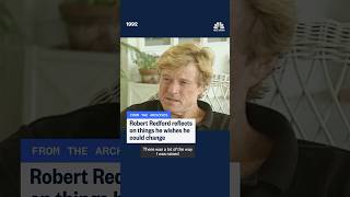 Robert Redford reflects on things he wishes he could change