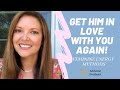 How to Get Him in LOVE Again! | Adrienne Everheart