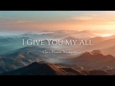 I Give You My All | Christian Worship Song | Official Lyric Video