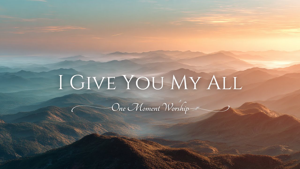 I Give You My All | Christian Worship Song | Official Lyric Video