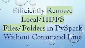 Efficiently Remove Local/HDFS Files/Folders in PySpark Without Command Line