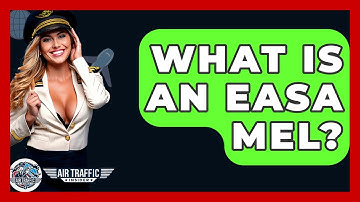 What Is An EASA MEL? - Air Traffic Insider