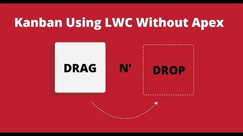 How to build a Kanban view Using LWC without APEX | Real-Time Project in LWC