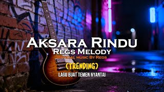 Aksara Rindu  Regs Melody   By Regs Melody