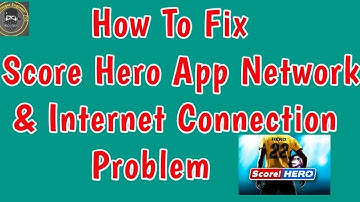 How To Fix Score Hero App Network & Internet Connection Problem | Score Hero 2 Network Connection
