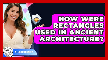 How Were Rectangles Used In Ancient Architecture? - All About Geometry