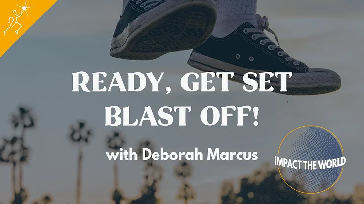 Ready, Get Set, Blast Off! with Deborah Marcus - I...