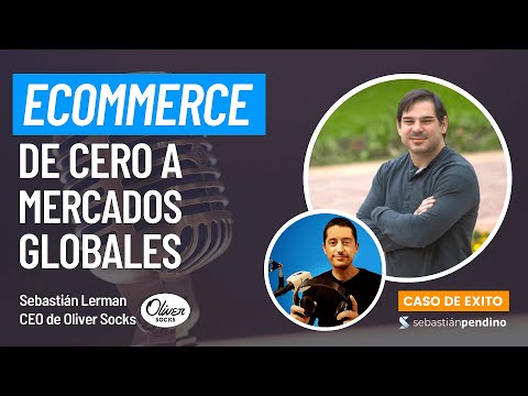 🛒eCOMMERCE: De Cero a Vender al Mercado Mundial (con Sebastián Lerman CEO de Oliver Socks)