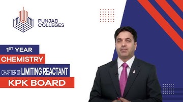 PGC Lectures-Inter Part 1-KPK Board-Chemistry-Chapter 1 - Limiting Reactant