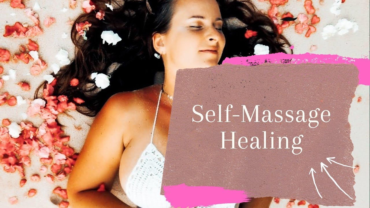 Self Body Massage Healing Youtube