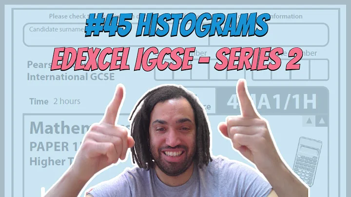 #45 Histograms - Series 2 Edexcel IGCSE Exam Questions