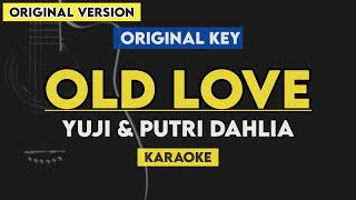 Old love - Yuji \u0026 Putri Dahlia (Karaoke) Lyrics