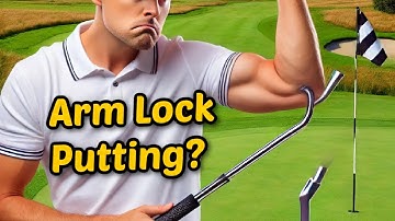 Arm Lock Putting – The Pros, The Cons & The Reality