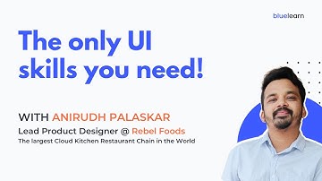 The Only UI Skills You NEED! | Anirudh Palaskar | BlueLearn