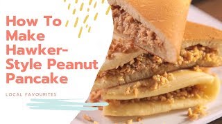 How To Make Hawker-Style Peanut Pancake