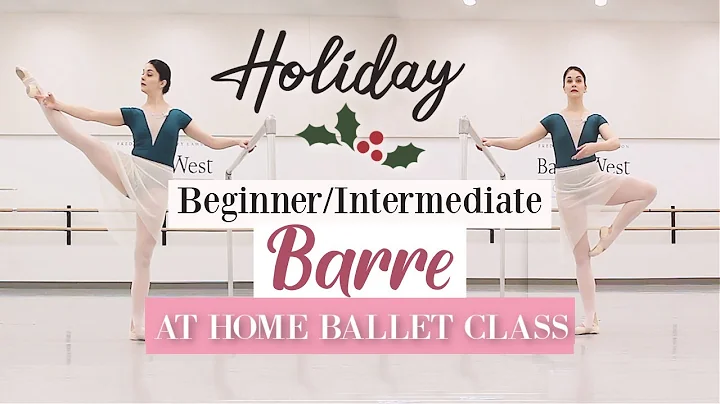 Holiday Beginner Intermediate Barre | At Home Ball...