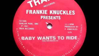 Frankie Knuckles - Baby Wants To Ride