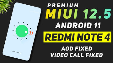 (Premium) MIUI 12.5 Android 11 Rom For Redmi Note 4 | Video Call Fixed, Mi Sound, AOD & More