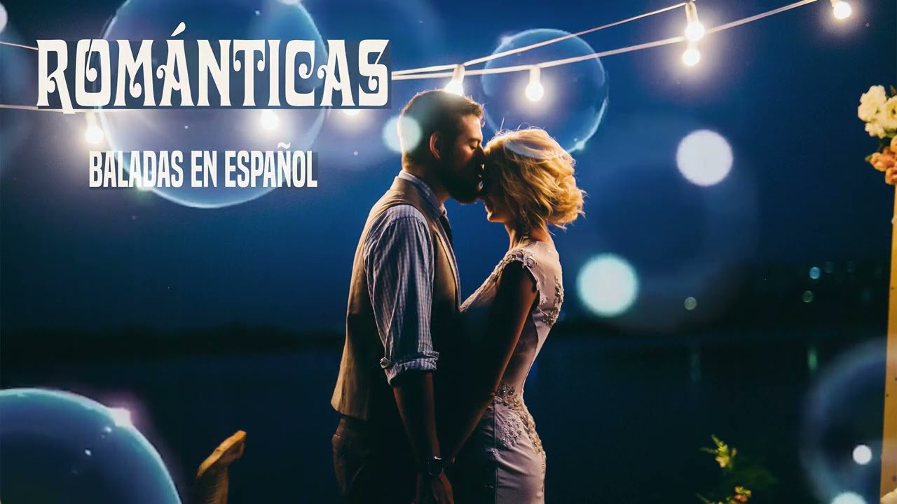 🎵 Música Romántica De Todos Los Tiempos ♥💓♥ Baladas Antiguas 💓 YouTube