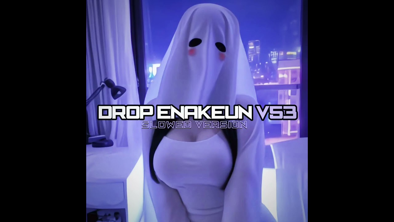 DROP ENAKEUN V53 SLOWED & REVERB GACOR ☠️☠️