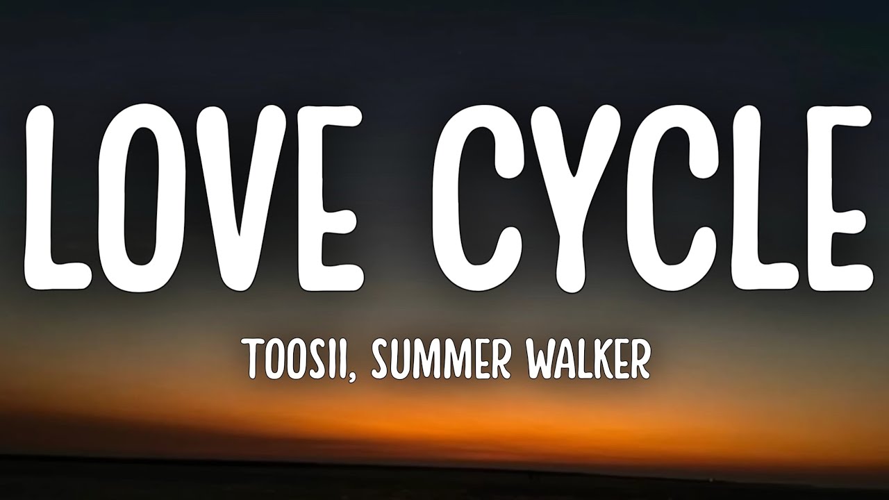 Toosii, Summer Walker - Love Cycle (Lyrics)