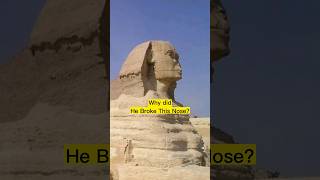 Who Broke the Great Sphinx's Nose?