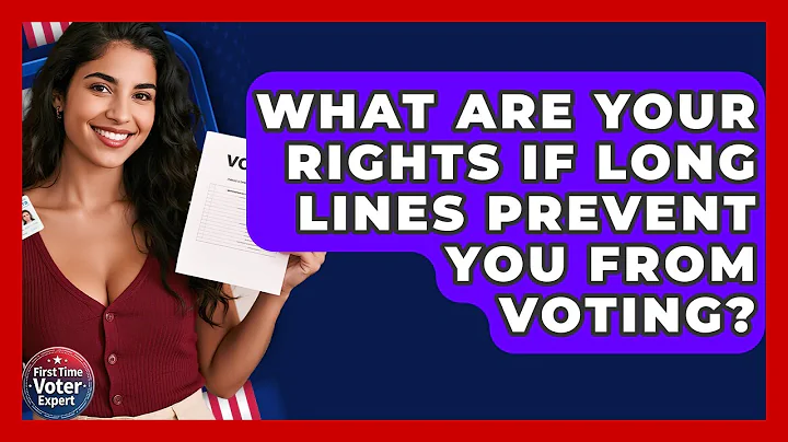 What Are Your Rights If Long Lines Prevent You From Voting? - First Time Voter Expert