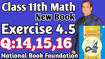 Exercise 4.5 Q:14,15,16 class 11 NBF Ex 4.5 class 11 NBF National Book Foundation Federal Board 2024
