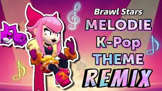 Melodie K-pop theme ~(REMIX)~| Brawl Stars