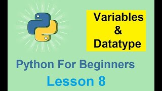Python Tutorial for Beginners - Variables & Datatypes in Python - Lesson 8