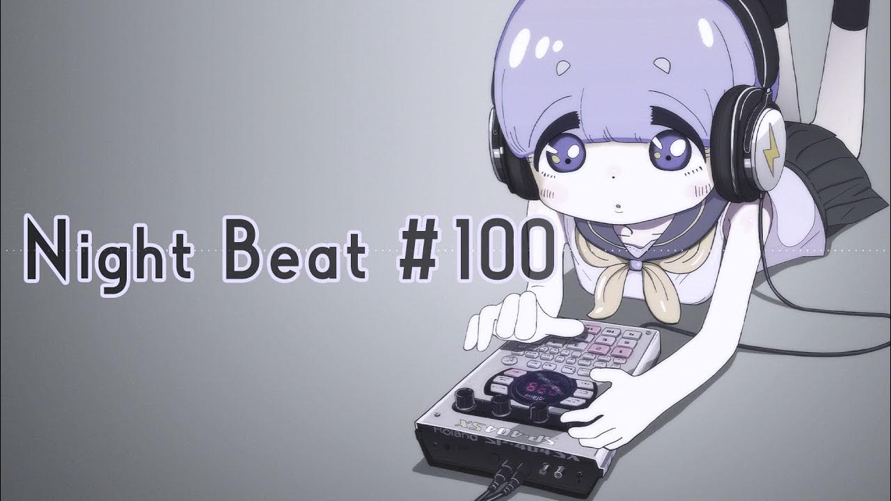 【睡眠用BGM】Night Beat #100 -　エレクトロニ子