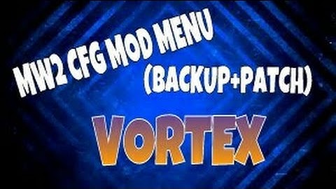 VORTEX -MW2 CFG MOD MENU (BACKUP+PATCH)DOWNLOAD