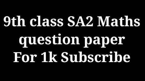 AP 9th class sa2 maths question paper Full kavalante subscribe and bell icon on petundi.