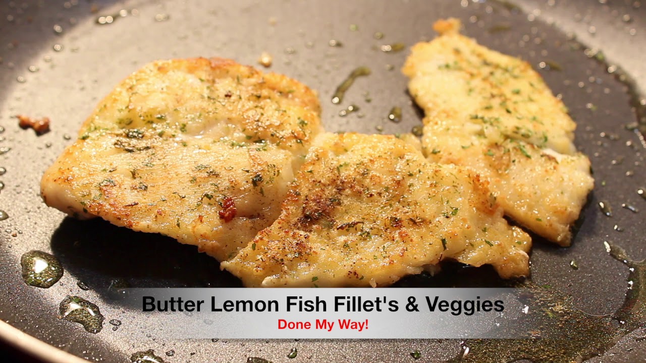Butter Lemon Fish Fillet's & Veggies YouTube
