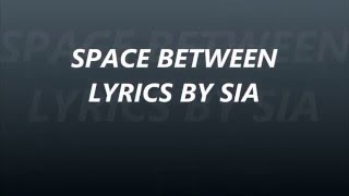 "SPACE BETWEEN" Full Song LYRICS By SIA