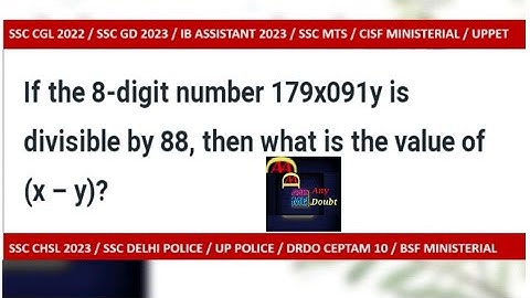 #117 Ques:- If the 8-digit number 179x091y is divisible by 88, then the value of (x − y)? ||AMAD||