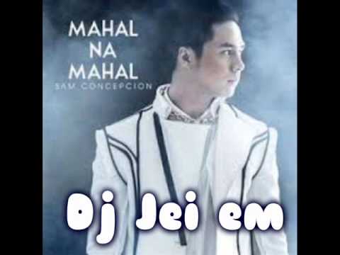 Mahal na mahal   Sam Concepcion Remix by Dj Jeiem