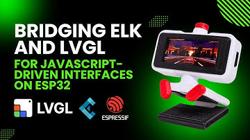 Bridging Elk and LVGL for JavaScript-Driven Interfaces on ESP32