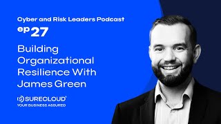 EP27 Building organizational resilience with James Green