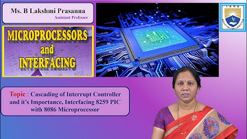 Cascading of Interrupt Controller and its Importance, Interfacing 8259 PIC by Ms. B Lakshmi Prasanna