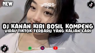 DJ KANAN KIRI BOSIL KOMPENG__VIRAL TIKTOK TERBARU YANG KALIAN CARI‼️