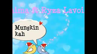 Lirik Lagu Mungkinkah-Naima ft Ryza Lavoise