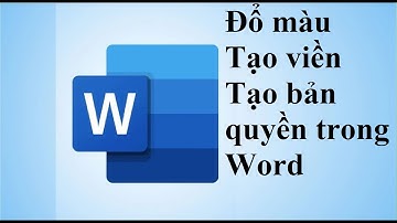 Học Word từ cơ bản đến nâng cao | 3- Tô màu chữ, màu đoạn văn, tạo khung viền, bản quyền trong word