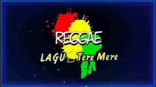 LAGU_ Tere Mere (Reggae Remix)!!